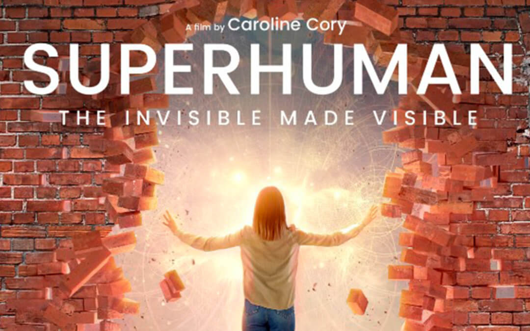 BE INSPIRED Superhuman, The Invisible Made Visible